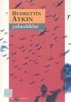 Yalnizliklar - Aykin, Bedrettin