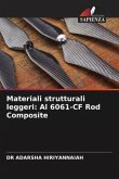 Materiali strutturali leggeri: Al 6061-CF Rod Composite