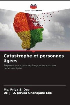 Catastrophe et personnes âgées - S. Dev, Ms. Priya;Gnanajane Eljo, Dr. J. O. Jeryda