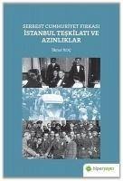 Serbest Cumhuriyet Firkasi Istanbul Teskilati ve Azinliklar - Koc, Ilknur