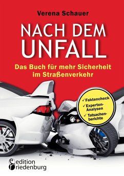 Nach dem Unfall - Das Buch für mehr Sicherheit im Straßenverkehr - Schauer, Verena