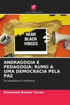 ANDRAGOGIA E PEDAGOGIA: RUMO A UMA DEMOCRACIA PELA PAZ - Bolívar Torres, Emmanuel