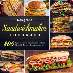 Das große Sandwichmaker Kochbuch - Paul Ehrlichmann