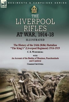 The Liverpool Rifles at War, 1914-18-The History of the 2/6th (Rifle) Battalion 