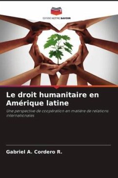 Le droit humanitaire en Amérique latine - Cordero R., Gabriel A.