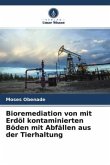 Bioremediation von mit Erdöl kontaminierten Böden mit Abfällen aus der Tierhaltung