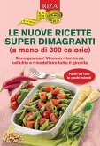 Le nuove ricette super dimagranti (a meno di 300 calorie) (eBook, ePUB)