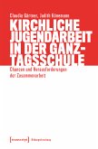 Kirchliche Jugendarbeit in der Ganztagsschule (eBook, PDF)
