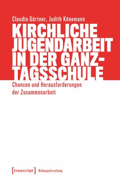 Kirchliche Jugendarbeit in der Ganztagsschule (eBook, PDF) - Gärtner, Claudia; Könemann, Judith