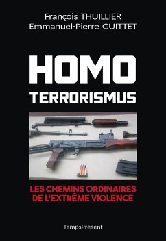 Homo Terrorismus (eBook, ePUB) - Thuillier, François; Guittet, Emmanuel-Pierre