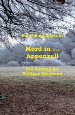 Mord in ... Appenzell - Baumgartner, Peter