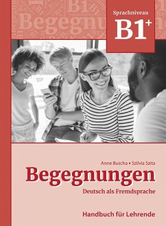 Begegnungen Deutsch als Fremdsprache B1+: Handbuch für Lehrende - Buscha, Anne;Szita, Szilvia