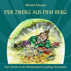 Der Zwerg aus dem Berg. - Schuster, Michael