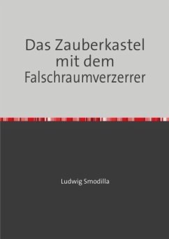 Das Zauberkastel mit dem Falschraumverzerrer - Smodilla, Ludwig