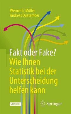 Fakt oder Fake? Wie Ihnen Statistik bei der Unterscheidung helfen kann - Müller, Werner G.;Quatember, Andreas