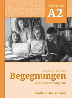 Begegnungen Deutsch als Fremdsprache A2+: Handbuch für Lehrende - Buscha, Anne;Szita, Szilvia