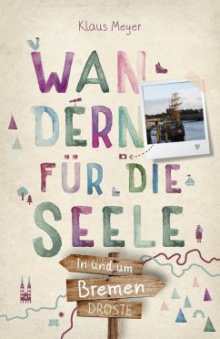 In und um Bremen. Wandern für die Seele - Meyer, Klaus