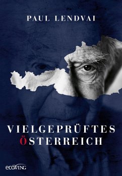 Vielgeprüftes Österreich - Lendvai, Paul