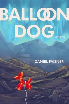 Balloon Dog (eBook, ePUB) - Paisner, Daniel