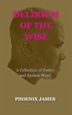 Delirium of the Wise (Poetry & Spoken Word) (eBook, ePUB)