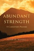 Abundant Strength: A Caregiver's Prayers (eBook, ePUB)