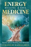 Energy Healing & Soul Medicine (eBook, ePUB) Energy Healing & Soul Medicine (eBook, ePUB)