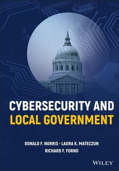 Cybersecurity and Local Government (eBook, PDF) - Norris, Donald F.; Mateczun, Laura K.; Forno, Richard F.