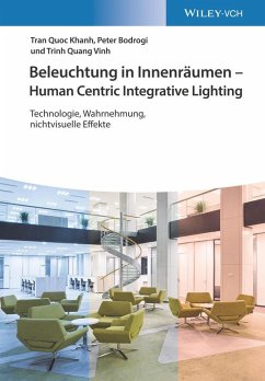 Beleuchtung in Innenräumen - Human Centric Integrative Lighting (eBook, ePUB) - Khanh, Tran Quoc; Bodrogi, Peter; Vinh, Trinh Quang