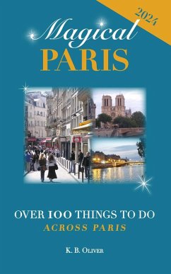 Magical Paris: Over 100 Things to Do Across Paris (eBook, ePUB) - Oliver, K. B.