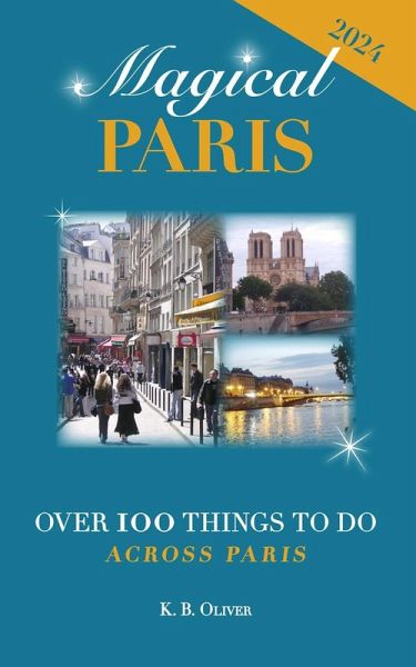 Magical Paris: Over 100 Things to Do Across Paris (eBook, ePUB) Magical Paris: Over 100 Things to Do Across Paris (eBook, ePUB)
