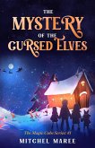 The Mystery of the Cursed Elves (The Magic Cube, #1) (eBook, ePUB) The Mystery of the Cursed Elves (The Magic Cube, #1) (eBook, ePUB)