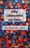 Billig Lebensmittel aus China (eBook, ePUB)