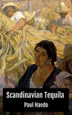 Scandinavian Tequila: A Novel (Standalone Literary Novels) (eBook, ePUB) Scandinavian Tequila: A Novel (Standalone Literary Novels) (eBook, ePUB)