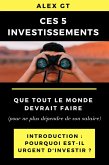 Ces 5 investissements que tout le monde devrait faire (pour ne plus dépendre de son salaire) - Introduction : Pourquoi est-il urgent d'investir ? (eBook, ePUB)