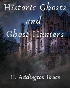 Historic Ghosts and Ghost Hunters (eBook, ePUB) - H. Addington, Bruce