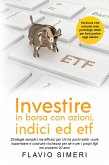 Investire in borsa con azioni, indici ed etf: Strategie semplici ma efficaci per chi ha pochi soldi, vuole risparmiare e costruire ricchezza per sé e per i propri figli nei prossimi 20 anni (eBook, ePUB)