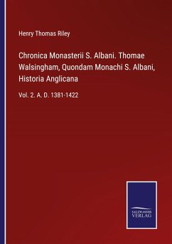 Chronica Monasterii S. Albani. Thomae Walsingham, Quondam Monachi S. Albani, Historia Anglicana - Riley, Henry Thomas