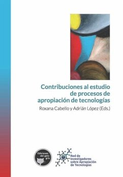 Contribuciones al estudio de procesos de apropiación de tecnologías - López, Adrián; Cabello, Roxana