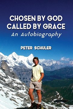 Chosen by God, Called by Grace - Schuler, Peter