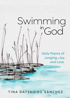 Swimming in God: Daily Poems of Longing, Joy, and Love - Datsko de Sánchez, Tina