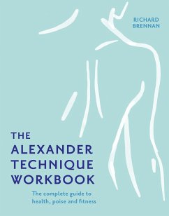 The Alexander Technique Workbook - Brennan, Richard