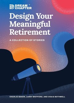 Design Your Meaningful Retirement - Baker, Charlie; Wofford, Larry; Bothwell, Craig