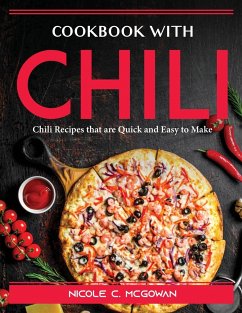 Cookbook with Chili: Chili Recipes that are Quick and Easy to Make - Nicole C McGowan