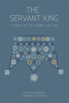 The Servant King - Blanton, Hope A.; Gordon, Christine B.