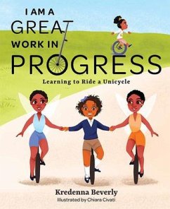 I Am a Great Work in Progress: Learning to Ride a Unicycle - Beverly, Kredenna
