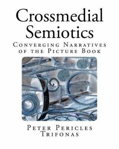 Crossmedial Semiotics: Converging Narratives of the Picture Book - Trifonas, Peter Pericles