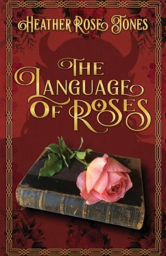 The Language of Roses - Jones, Heather Rose
