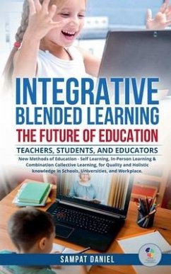 INTEGRATIVE BLENDED LEARNING - The Future of Education. - Daniel, Sampat