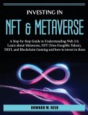 Investing in Nft and Metaverse: A Step-by-Step Guide to Understanding Web 3.0. Learn about Metaverse, NFT (Non-Fungible Token), DEFI, and Blockchain G