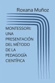 Montessori: Una Presentación del Método de la Pedagogía Científica